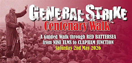 General Strike Centenary Walk - Nine Elms to Clapham Junction